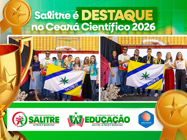 Educação de Salitre conquista o 1º lugar na Etapa Regional do Ceará Científico pelo 2º ano consecut [...]